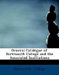 General Catalogue of Dartmouth College and the Associated Institutions ...