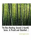The Best Reading: Second [--Fourth] Series. a Priced and Classified ... (Large Print Edition)