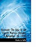 Dixmude: The Epic of the French Marines (October 17-November 10, 1914) (Large Print Edition)