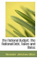 The National Budget: The National Debt, Taxes and Rates