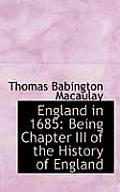 England in 1685: Being Chapter III of the History of England