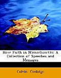 Have Faith in Massachusetts: A Collection of Speeches and Messages (Large Print Edition)