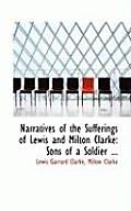 Narratives of the Sufferings of Lewis and Milton Clarke: Sons of a Soldier ...