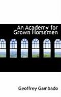 Academy for Grown Horsemen