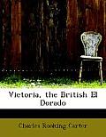 Victoria, the British El Dorado