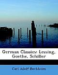 German Classics: Lessing, Goethe, Schiller (Large Print Edition)