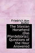 The Silesian Horseherd (Das Pferdeba1/4rla): Questions of the Hour Answered