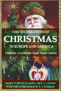 The Celebration of Christmas In Europe and America: Yuletide Traditions from Many Lands
