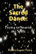 The Sacred Dance: Poetry to Nourish the Spirit