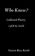 Who Knew? Collected Poetry 1968 to 2008