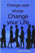 Change your Words: Change your Life