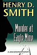 Murder at Eagle Mine: A Josh Draper Mystery
