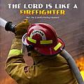 The Lord is Like a Firefighter
