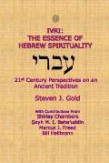 Ivri The Essence of Hebrew Spirituality 21st Century Perspectives on an Ancient Tradition