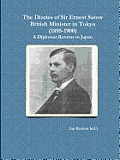 The Diaries of Sir Ernest Satow, British Minister in Tokyo (1895-1900): A Diplomat Returns to Japan