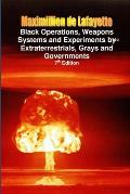 Black Operations, Weapons Systems and Experiments by Extraterrestrials, Grays and Governments