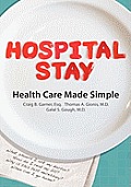 Hospital Stay: Health Care Made Simple (Hardcover Edition)