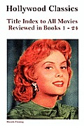 Hollywood Classics Title Index to All Movies Reviewed in Books 1-24