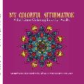 My Colorful Affirmation: A Self Care Coloring Book for Adults