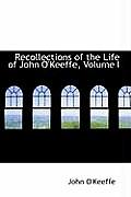 Recollections of the Life of John O'Keeffe, Volume I