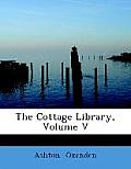 The Cottage Library, Volume V