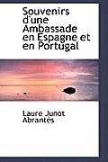 Souvenirs D'Une Ambassade En Espagne Et En Portugal