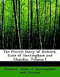 The Private Diary of Richard, Duke of Buckingham and Chandos, Volume I