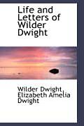 Life and Letters of Wilder Dwight