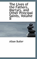 The Lives of the Fathers, Martyrs, and Other Principal Saints, Volume II