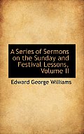 A Series of Sermons on the Sunday and Festival Lessons, Volume II