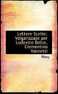 Lettere Scelte: Volgarizzate Per Lodovico Dolce, Clementino Vannetti