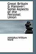 Great Britain a Hanover: Some Aspects of the Personal Union