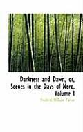 Darkness and Dawn, Or, Scenes in the Days of Nero, Volume I