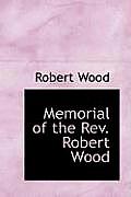 Memorial of the REV. Robert Wood