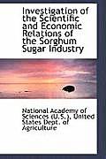 Investigation of the Scientific and Economic Relations of the Sorghum Sugar Industry