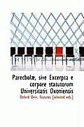Parecbola, Sive Excerpta E Corpore Statutorum Universitatis Oxoniensis