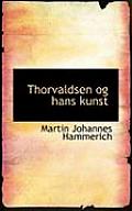 Thorvaldsen Og Hans Kunst
