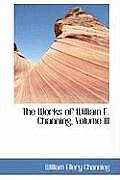 The Works of William E. Channing, Volume III