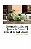 Discrimination Against the Japanese in California: A Review of the Real Situation