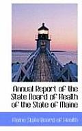 Annual Report of the State Board of Health of the State of Maine