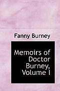 Memoirs of Doctor Burney, Volume I