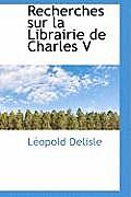 Recherches Sur La Librairie de Charles V