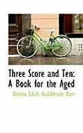 Three Score and Ten: A Book for the Aged
