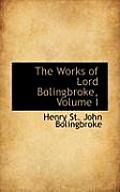 The Works of Lord Bolingbroke, Volume I