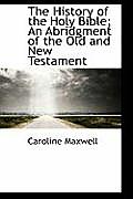 The History of the Holy Bible; An Abridgment of the Old and New Testament