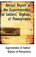 Annual Report of the Superintendent of Soldiers' Orphans of Pennsylvania