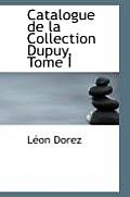Catalogue de La Collection Dupuy, Tome I
