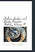 Andrew Jackson and Early Tennessee History, Volume II