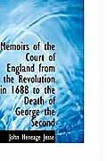 Memoirs of the Court of England from the Revolution in 1688 to the Death of George the Second