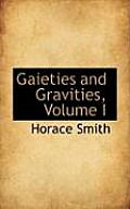 Gaieties and Gravities, Volume I
